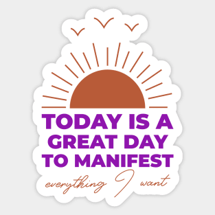 Today Is A Great Day To Manifest Sticker